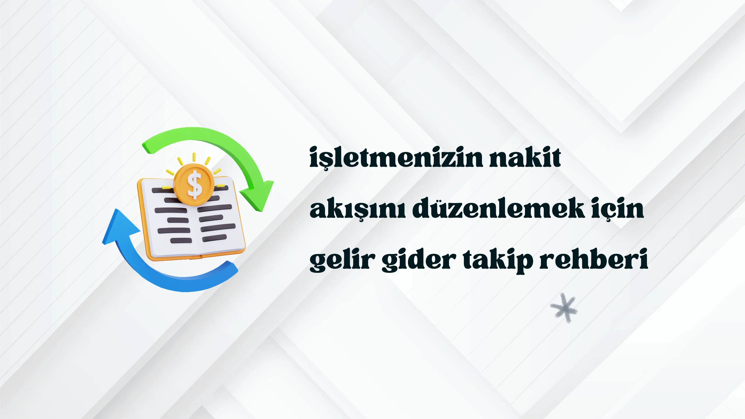 İşletmenizin Nakit Akışını Düzenlemek İçin Gelir Gider Takibi Rehberi