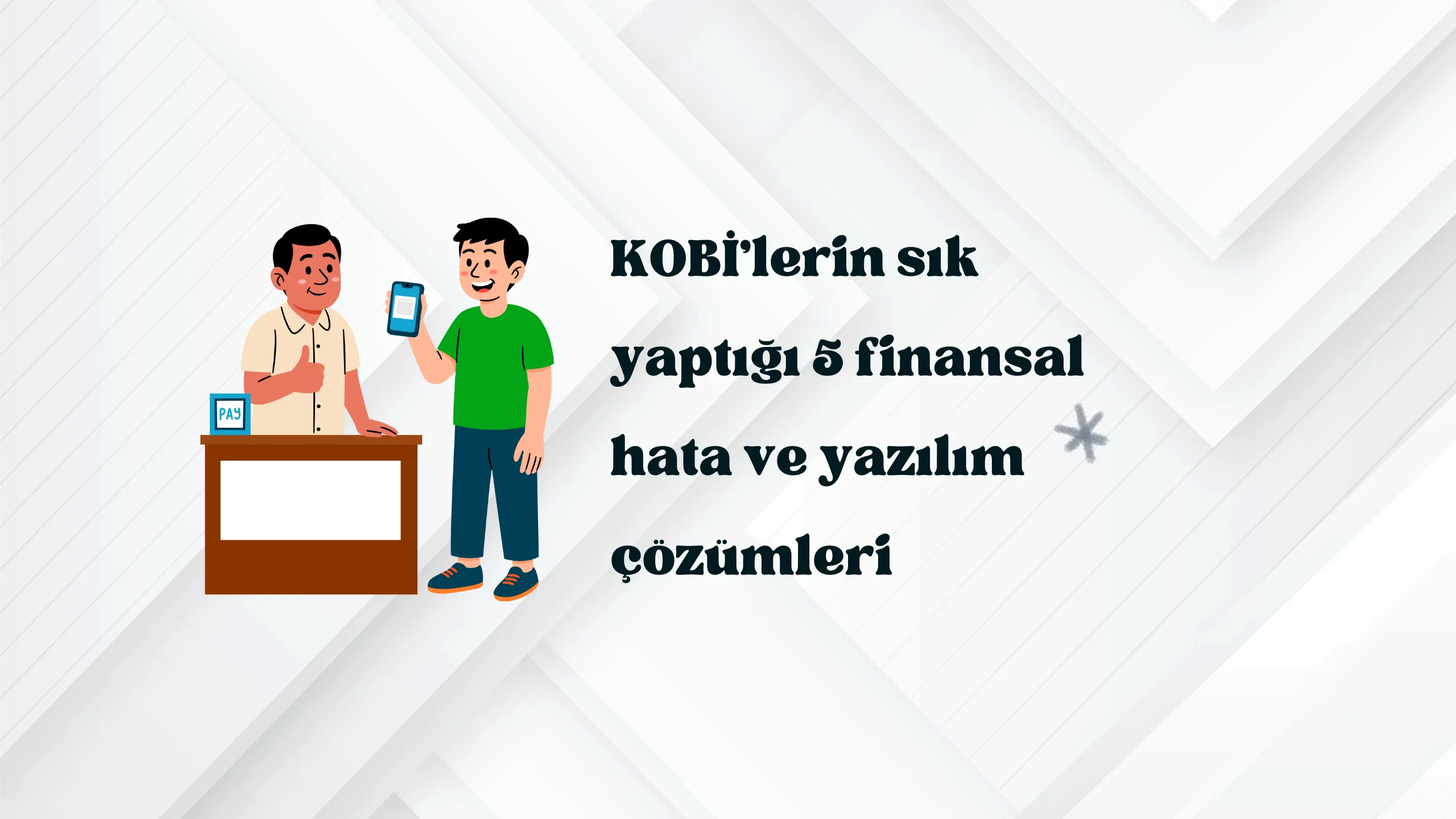 KOBİ'lerin Sık Yaptığı 5 Finansal Hata ve Yazılım Çözümleri