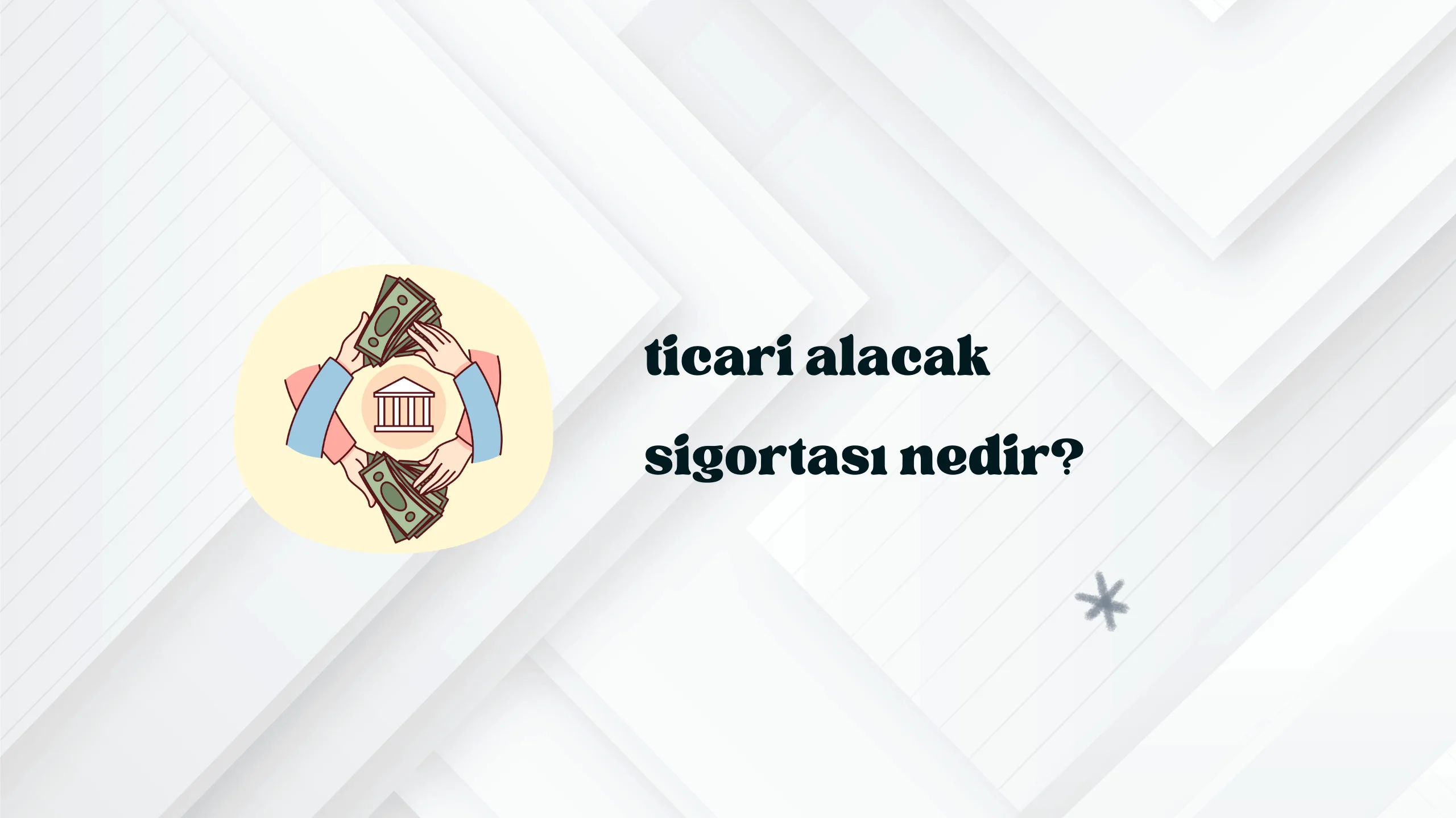 Devlet Destekli Ticari Alacak Sigortası Nedir? | Tahsilat Güvencesi